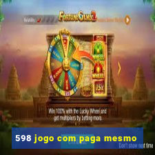 598 jogo com paga mesmo